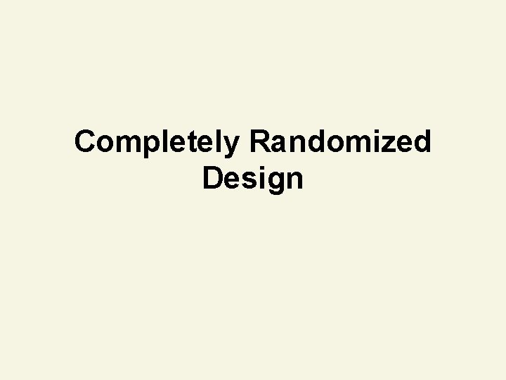 Completely Randomized Design 