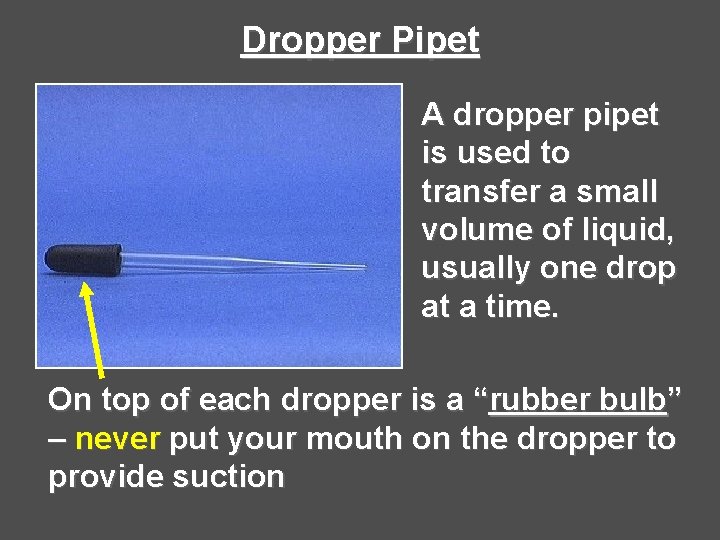 Dropper Pipet A dropper pipet is used to transfer a small volume of liquid, Dropper Pipet A dropper pipet is used to transfer a small volume of liquid,