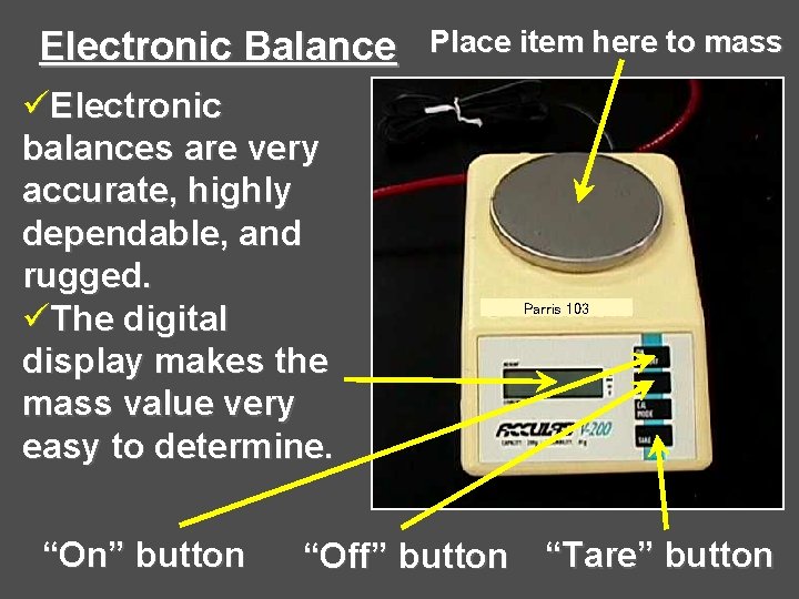 Electronic Balance üElectronic balances are very accurate, highly dependable, and rugged. üThe digital display Electronic Balance üElectronic balances are very accurate, highly dependable, and rugged. üThe digital display