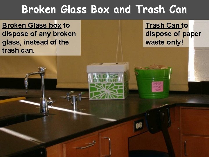 Broken Glass Box and Trash Can Broken Glass box to dispose of any broken