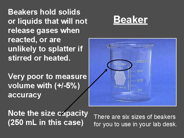 Beakers hold solids or liquids that will not release gases when reacted, or are