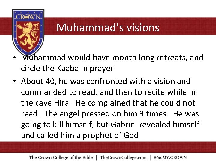 Muhammad’s visions • Muhammad would have month long retreats, and circle the Kaaba in