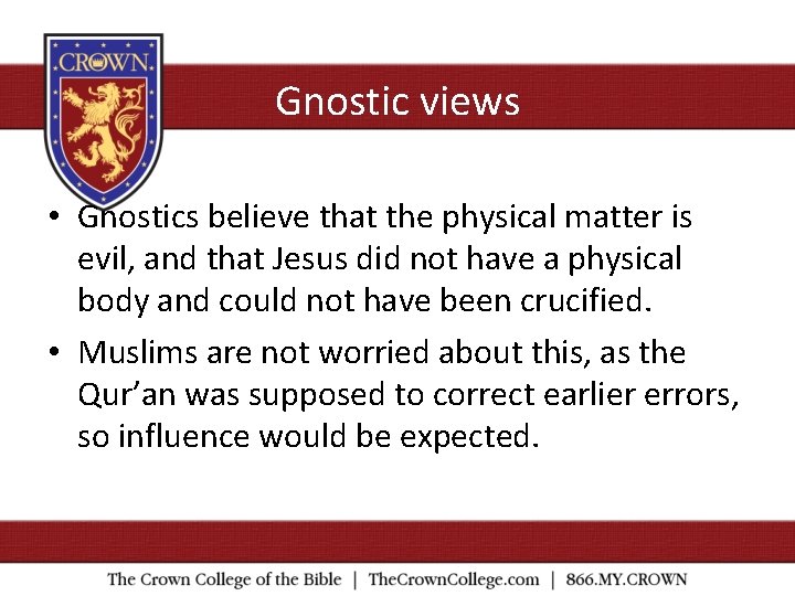 Gnostic views • Gnostics believe that the physical matter is evil, and that Jesus