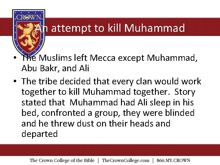 An attempt to kill Muhammad • The Muslims left Mecca except Muhammad, Abu Bakr,