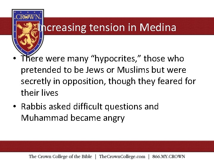 Increasing tension in Medina • There were many “hypocrites, ” those who pretended to