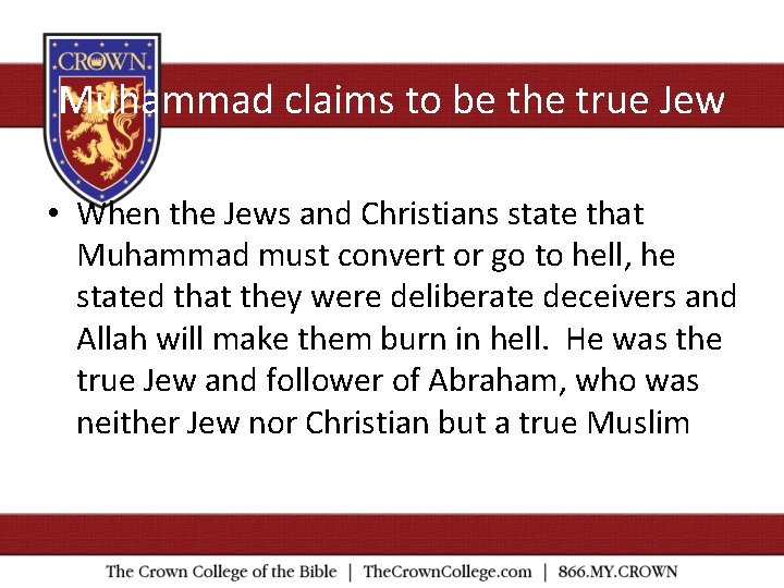 Muhammad claims to be the true Jew • When the Jews and Christians state