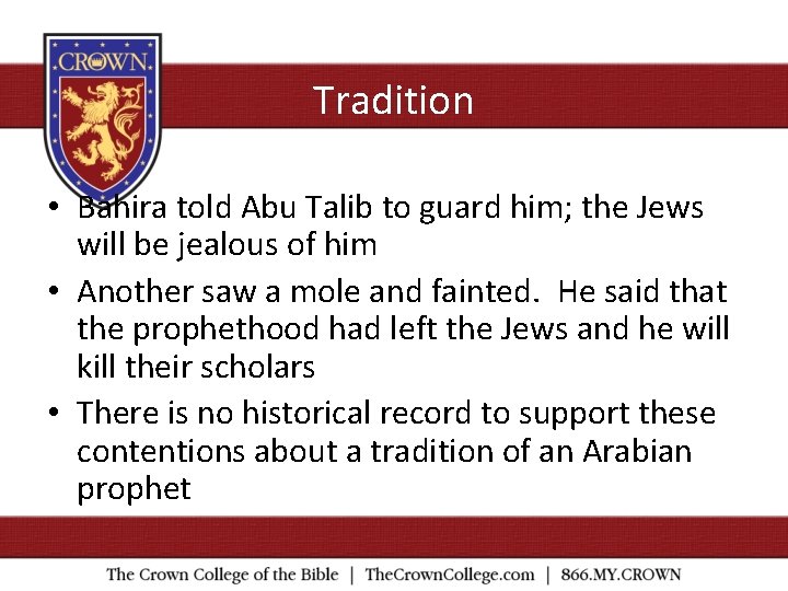 Tradition • Bahira told Abu Talib to guard him; the Jews will be jealous