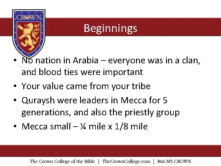 Beginnings • No nation in Arabia – everyone was in a clan, and blood