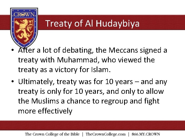 Treaty of Al Hudaybiya • After a lot of debating, the Meccans signed a