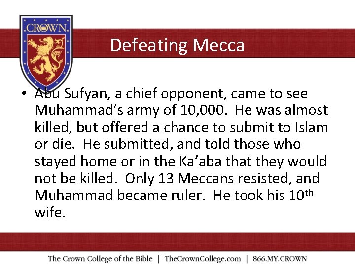 Defeating Mecca • Abu Sufyan, a chief opponent, came to see Muhammad’s army of