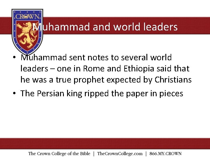 Muhammad and world leaders • Muhammad sent notes to several world leaders – one