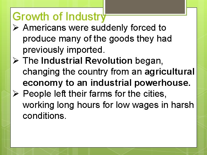 Growth of Industry Ø Americans were suddenly forced to produce many of the goods