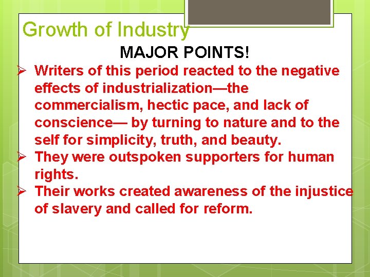 Growth of Industry MAJOR POINTS! Ø Writers of this period reacted to the negative