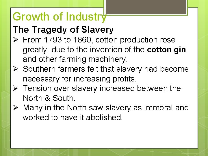 Growth of Industry The Tragedy of Slavery Ø From 1793 to 1860, cotton production