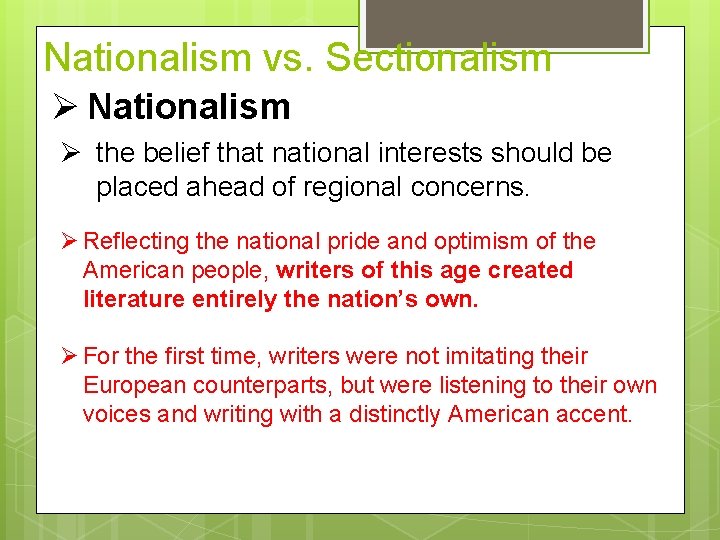 Nationalism vs. Sectionalism Ø Nationalism Ø the belief that national interests should be placed