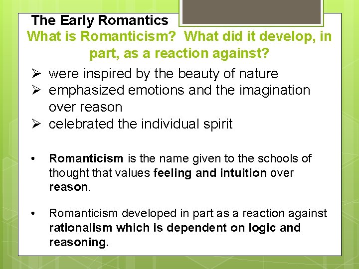 The Early Romantics What is Romanticism? What did it develop, in part, as a