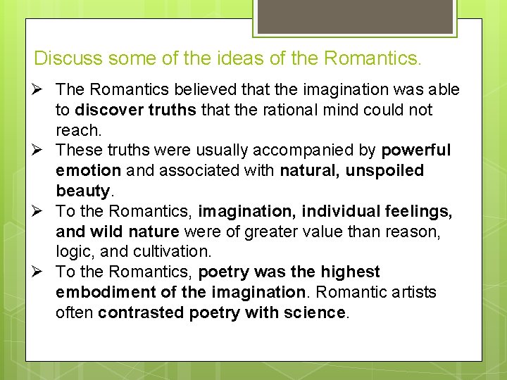 Discuss some of the ideas of the Romantics. Ø The Romantics believed that the