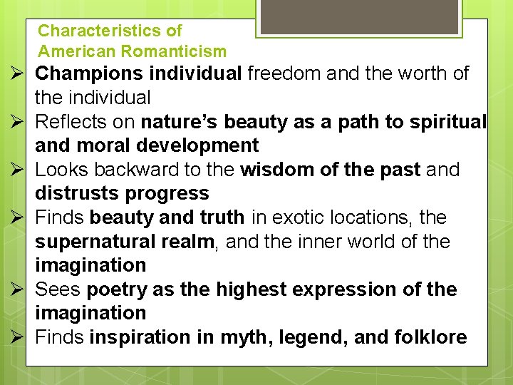 Characteristics of American Romanticism Ø Champions individual freedom and the worth of the individual