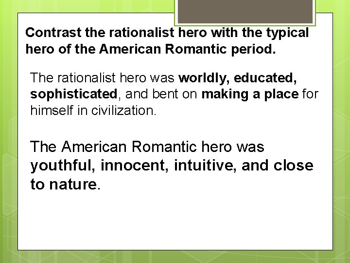 Contrast the rationalist hero with the typical hero of the American Romantic period. The