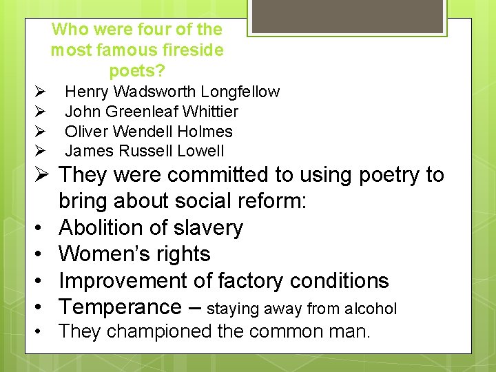 Who were four of the most famous fireside poets? Ø Henry Wadsworth Longfellow Ø