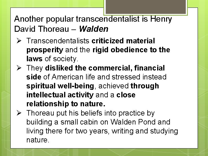 Another popular transcendentalist is Henry David Thoreau – Walden Ø Transcendentalists criticized material prosperity