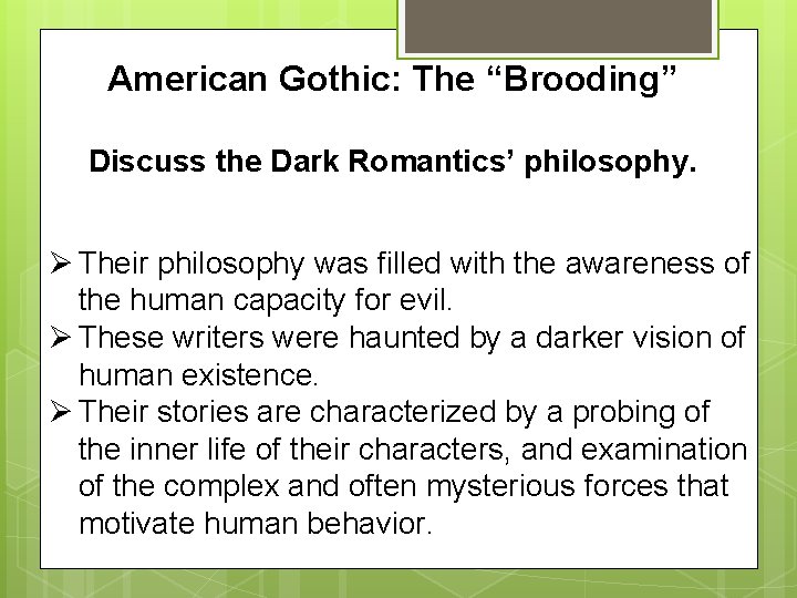 American Gothic: The “Brooding” Discuss the Dark Romantics’ philosophy. Ø Their philosophy was filled