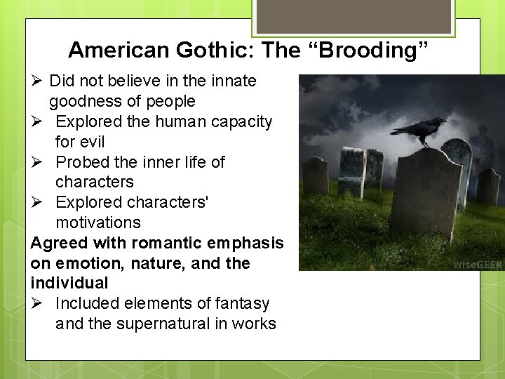 American Gothic: The “Brooding” Ø Did not believe in the innate goodness of people