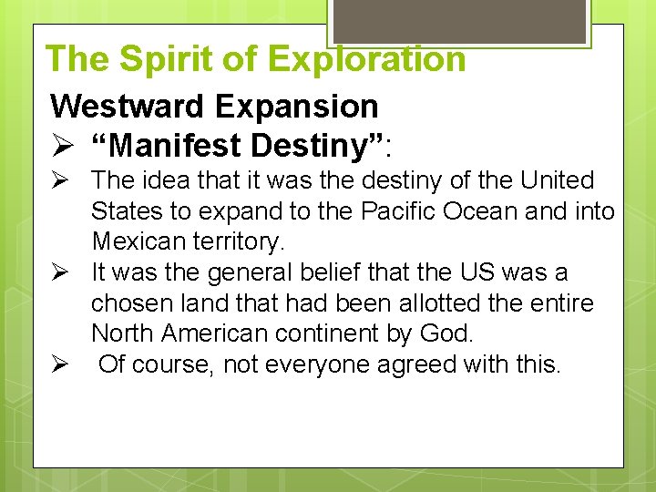 The Spirit of Exploration Westward Expansion Ø “Manifest Destiny”: Ø The idea that it