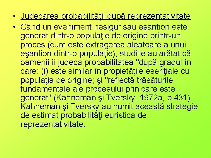  • Judecarea probabilităţii după reprezentativitate • Când un eveniment nesigur sau eşantion este