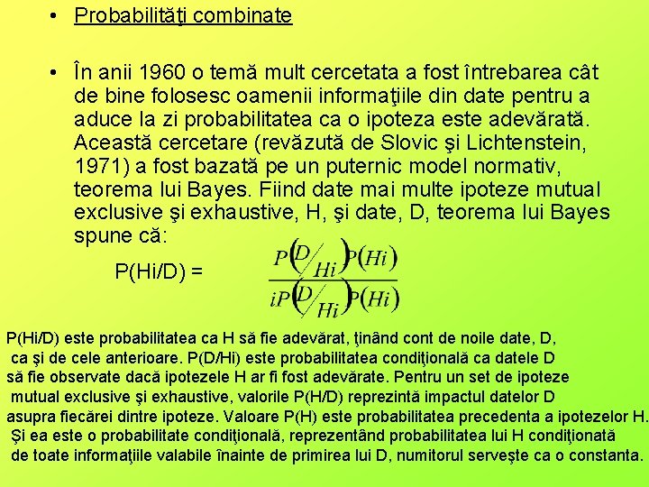  • Probabilităţi combinate • În anii 1960 o temă mult cercetata a fost