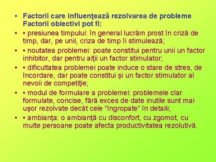  • Factorii care influenţează rezolvarea de probleme Factorii obiectivi pot fi: • •