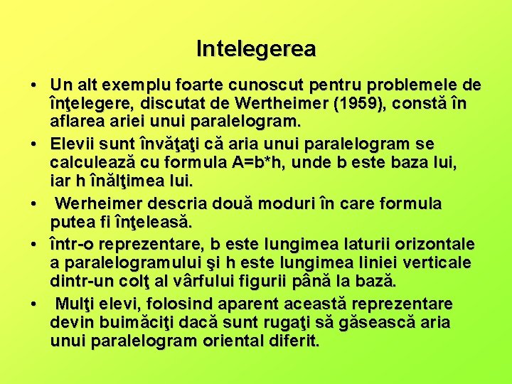 Intelegerea • Un alt exemplu foarte cunoscut pentru problemele de înţelegere, discutat de Wertheimer