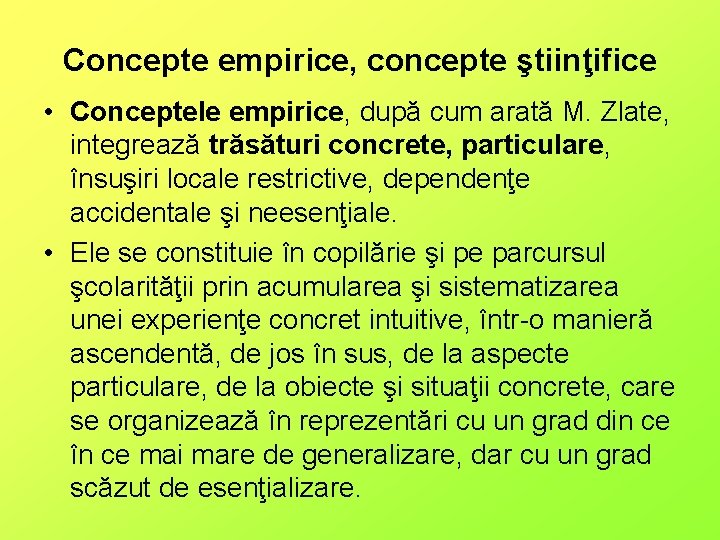 Concepte empirice, concepte ştiinţifice • Conceptele empirice, după cum arată M. Zlate, integrează trăsături
