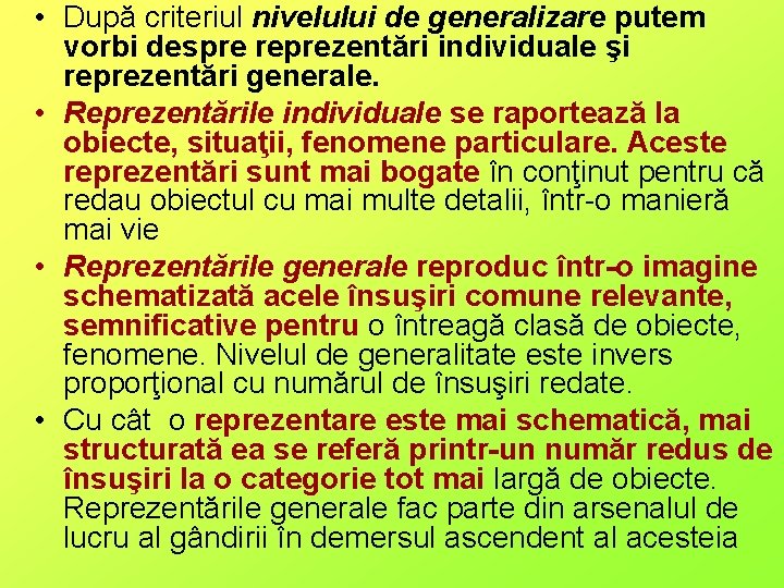  • După criteriul nivelului de generalizare putem vorbi despre reprezentări individuale şi reprezentări