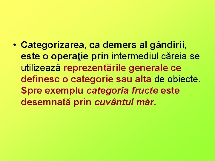  • Categorizarea, ca demers al gândirii, este o operaţie prin intermediul căreia se
