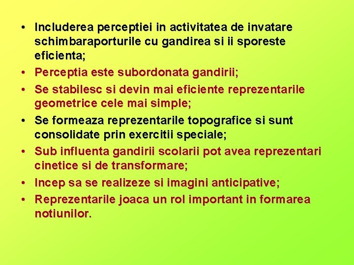  • Includerea perceptiei in activitatea de invatare schimbaraporturile cu gandirea si ii sporeste