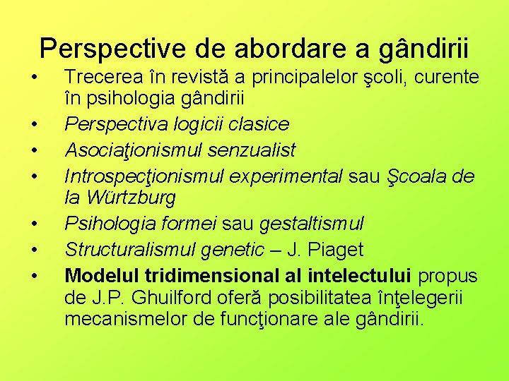 Perspective de abordare a gândirii • • Trecerea în revistă a principalelor şcoli, curente