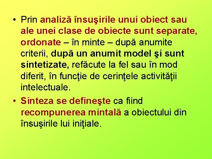  • Prin analiză însuşirile unui obiect sau ale unei clase de obiecte sunt