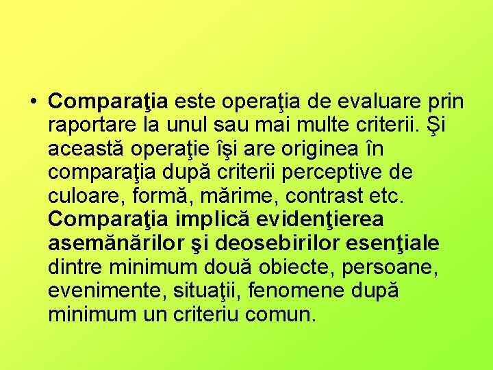  • Comparaţia este operaţia de evaluare prin raportare la unul sau mai multe