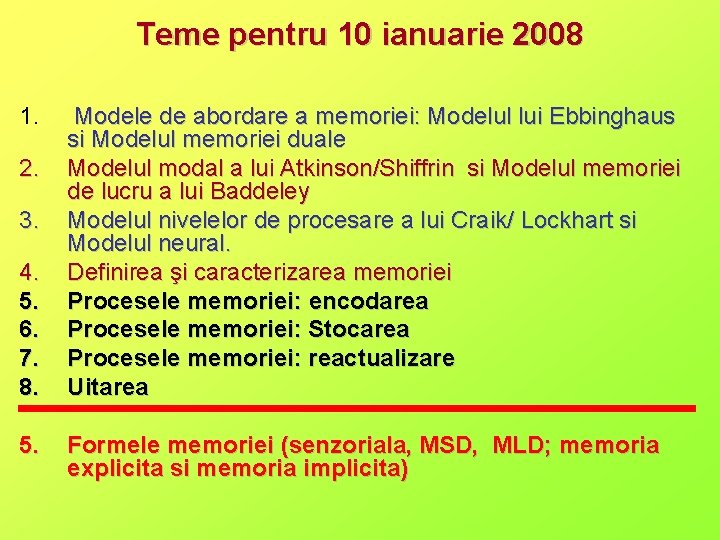 Teme pentru 10 ianuarie 2008 1. 2. 3. 4. 5. 6. 7. 8. 5.