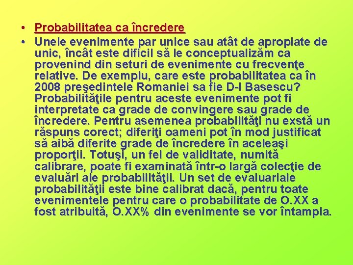  • Probabilitatea ca încredere • Unele evenimente par unice sau atât de apropiate