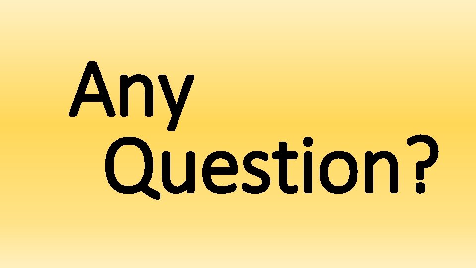 Any Question? 