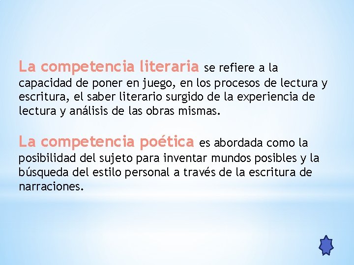 La competencia literaria se refiere a la capacidad de poner en juego, en los