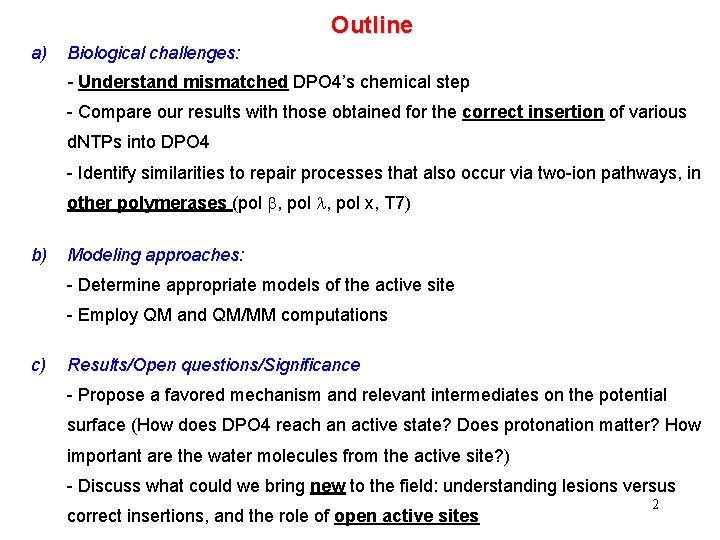 Outline a) Biological challenges: - Understand mismatched DPO 4’s chemical step - Compare our