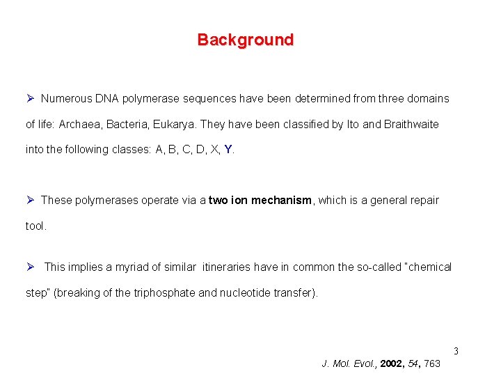 Background Ø Numerous DNA polymerase sequences have been determined from three domains of life: