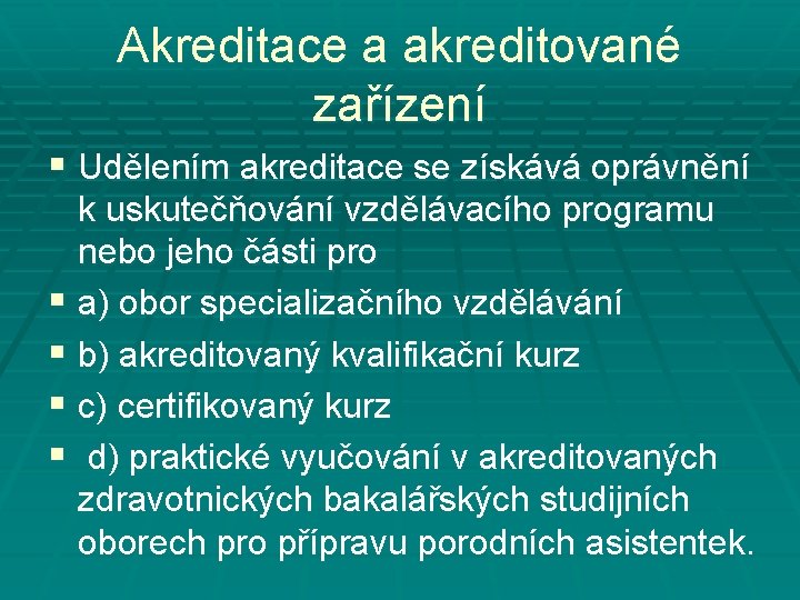 Akreditace a akreditované zařízení § Udělením akreditace se získává oprávnění k uskutečňování vzdělávacího programu