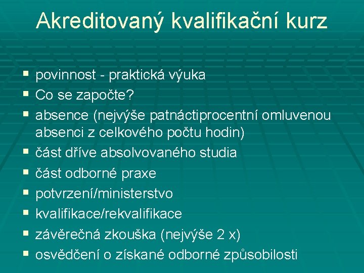 Akreditovaný kvalifikační kurz § povinnost - praktická výuka § Co se započte? § absence