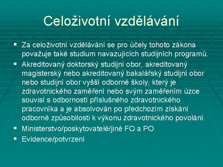 Celoživotní vzdělávání § Za celoživotní vzdělávání se pro účely tohoto zákona § § §