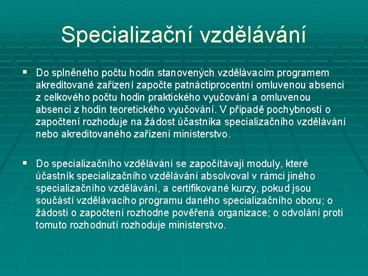 Specializační vzdělávání § Do splněného počtu hodin stanovených vzdělávacím programem akreditované zařízení započte patnáctiprocentní