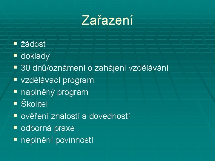 Zařazení § § § § § žádost doklady 30 dnů/oznámení o zahájení vzdělávání vzdělávací